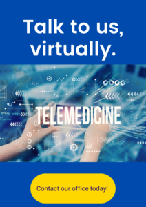 Talk to us, virtually. Telemedicine Contact our office today!